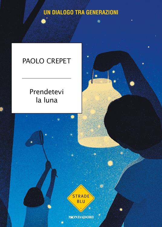  Paolo Crepet Prendetevi la luna. Un dialogo tra generazioni